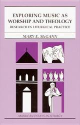  Exploring Music as Worship and Theology: Research in Liturgical Practice 