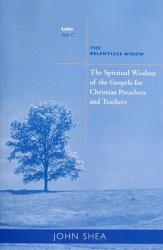  The Spiritual Wisdom of Gospels for Christian Preachers and Teachers: The Relentless Widow Year C Volume 3 