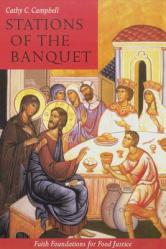 Stations of the Banquet: Faith Foundations for Food Justice 
