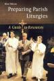  Preparing Parish Liturgies: A Guide to Resources 