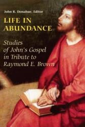 Life in Abundance: Studies of John\'s Gospel in Tribute to Raymond E. Brown, S.S. 