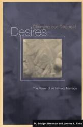  Claiming Our Deepest Desires: The Power of an Intimate Marriage 