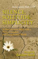  Silence, Solitude, Simplicity: A Hermit\'s Love Affair with a Noisy, Crowded, and Complicated World 