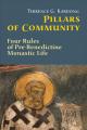  Pillars of Community: Four Rules of Pre-Benedictine Monastic Life 