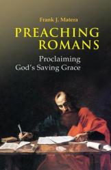  Preaching Romans: Proclaiming God\'s Saving Grace 