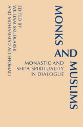  Monks and Muslims: Monastic and Shi\'a Spirituality in Dialogue 