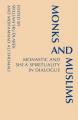  Monks and Muslims: Monastic Spirituality in Dialogue with Islam 
