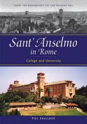  Sant\'anselmo in Rome: College and University; From the Beginnings to the Present Day 