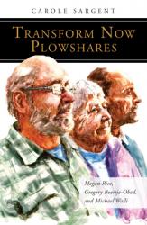  Transform Now Plowshares: Megan Rice, Gregory Boertje-Obed, and Michael Walli 