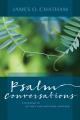  Psalm Conversations: Listening in as They Talk with One Another 