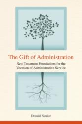  The Gift of Administration: New Testament Foundations for the Vocation of Administrative Service 