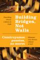  Building Bridges, Not Walls - Construyamos Puentes, No Muros: Nourishing Diverse Cultures in Faith - Alimentar a Las Diversas Culturas En La Fe 