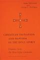 Christian Initiation and Baptism in the Holy Spirit: Evidence from the First Eight Centuries 