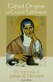  Gifted Origins of Graced Fulfillment: The Soteriology of Julian of Norwich 