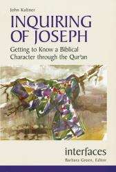  Inquiring of Joseph: Getting to Know a Biblical Character Through the Qur\'an 