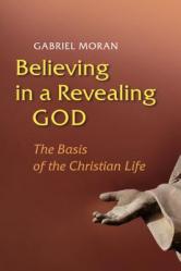  Believing in a Revealing God: The Basis of the Christian Life 