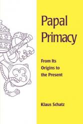  Papal Primacy: From Its Origins to the Present 
