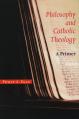  Philosophy and Catholic Theology: A Primer 