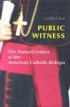 Public Witness: The Pastoral Letters of the American Catholic Bishops 