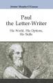  Paul the Letter-Writer: His World, His Options, His Skills 
