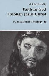  Faith in God Through Jesus Christ: Foundational Theology 