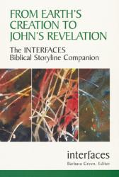  From Earth\'s Creation to John\'s Revelation: The Interfaces Biblical Storyline Companion 
