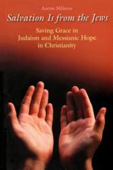  Salvation Is from the Jews (John 4:22): Saving Grace in Judaism and Messianic Hope in Christianity 