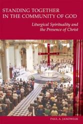  Standing Together in the Community of God: Liturgical Spirituality and the Presence of Christ 