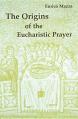  The Origins of Eucharistic Prayer 