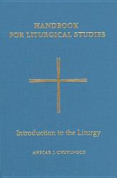 Handbook for Liturgical Studies, Volume I: Introduction to the Liturgy Volume 1 