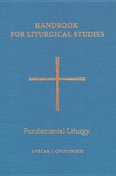  Handbook for Liturgical Studies, Volume II: Fundamental Liturgy Volume 2 