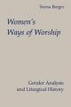  Women's Ways of Worship: Gender Analysis and Liturgical History 
