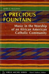  A Precious Fountain: Music in the Worship of an African American Catholic Community 