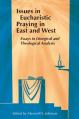  Issues in Eucharistic Praying in East and West: Essays in Liturgical and Theological Analysis 