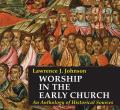 Worship in the Early Church: An Anthology of Historical Sources 