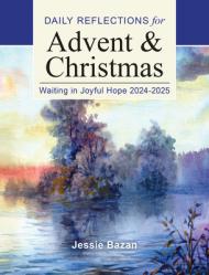  Waiting in Joyful Hope: Daily Reflections for Advent and Christmas 2024-25 