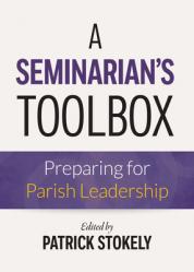  A Seminarian\'s Toolbox: Preparing for Parish Leadership 