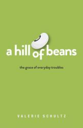  A Hill of Beans: The Grace of Everyday Troubles 
