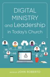  Digital Ministry and Leadership in Today\'s Church 