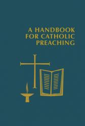  A Handbook for Catholic Preaching 