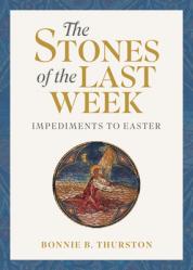  The Stones of the Last Week: Impediments to Easter 
