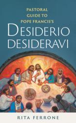  Pastoral Guide to Pope Francis\'s Desiderio Desideravi 
