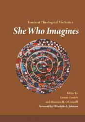  She Who Imagines: Feminist Theological Aesthetics 