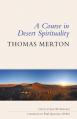  A Course in Desert Spirituality: Fifteen Sessions with the Famous Trappist Monk 