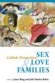  Sex, Love, and Families: Catholic Perspectives 