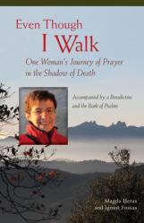  Even Though I Walk: One Woman\'s Journey of Prayer in the Shadow of Death 