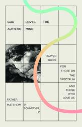  God Loves the Autistic Mind: Prayer Guide for Those on the Spectrum and Those Who Love Us 