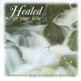  Healed in Your Love CD 