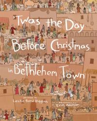  Twas the Day Before Christmas in Bethlehem Town 