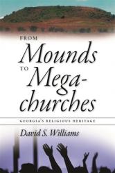  From Mounds to Megachurches: Georgia\'s Religious Heritage 